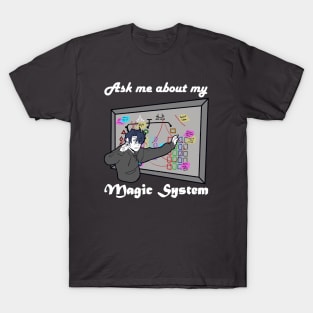 Ask me about my Magic System T-Shirt